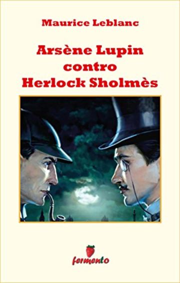 Arsène Lupin contro Herlock Sholmès (Emozioni senza tempo)